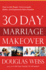 30-Day Marriage Makeover: How to Get Closer, Communicate Better, and Experience More Passion in Your Relationship By Next Month