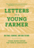 Letters to a Young Farmer: on Food, Farming, and Our Future