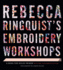 Rebecca Ringquists Embroidery Workshops: a Bend-the-Rules Primer