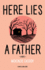 Here Lies a Father a Novel