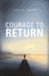 Courage to Return