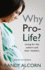 Why Pro-Life? : Caring for the Unborn and Their Mothers