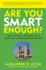 Are You Smart Enough? : How Colleges' Obsession With Smartness Shortchanges Students