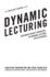 Dynamic Lecturing: Research-Based Strategies to Enhance Lecture Effectiveness