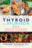Healing the Thyroid With Ayurveda: Natural Treatments for Hashimotos, Hypothyroidism, and Hyperthyroidism