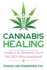 Cannabis Healing: a Guide to the Therapeutic Use of Cbd, Thc, and Other Cannabinoids