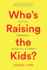 Who's Raising the Kids? : Big Tech, Big Business, and the Lives of Children