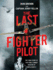 The Last Fighter Pilot the True Story of the Final Combat Mission of World War 2