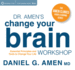 Dr. Amen's Change Your Brain Workshop Format: Cd-Audio
