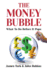 The Money Bubble: What to Do Before It Pops