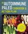 Autoimmune Paleo Cookbook Action Plan a Practical Guide to Easing Your Autoimmune Disease Symptoms With Nourishing Food