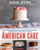 American Cake: From Colonial Gingerbread to Classic Layer, the Stories and Recipes Behind More Than 100 of Our Best-Loved Cakes From Past to Present