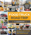 Food Truck Road Trip-a Cookbook: 100 Recipes Collected From the Best Street Food Vendors Coast to Coast