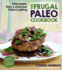 The Frugal Paleo Cookbook Affordable, Easy Delicious Paleo Cooking