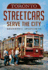 Toronto Streetcars Serve the City (America Through Time)