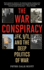 The War Conspiracy: J. F. K., 9/11, and the Deep Politics of War