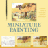 Miniature Painting: a Complete Guide to Techniques, Mediums, and Surfaces