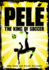Pel: the King of Soccer