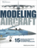 Modeling Aircraft: 15 Modeling Projects for Beginner to Expert Modelers (Finescale Modeler)