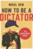 How to Be a Dictator: an Irreverent Guide