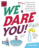We Dare You! : Hundreds of Fun Science Bets, Challenges, and Experiments You Can Do at Home
