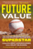 Future Value the Battle for Baseball's Soul and How Teams Will Find the Next Superstar