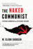 The Naked Communist: Exposing Communism and Restoring Freedom (Paperback Or Softback)