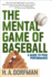 The Mental Game of Baseball: a Guide to Peak Performance