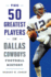 The 50 Greatest Players in Dallas Cowboys History