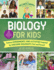 The Kitchen Pantry Scientist Biology for Kids: Science Experiments and Activities Inspired By Awesome Biologists, Past and Present; With 25...(Volume 2) (the Kitchen Pantry Scientist, 2)