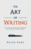 The Art of Writing: Four Principles for Great Writing That Everyone Needs to Know