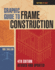 Graphic Guide to Frame Construction: Fourth Edition, Revised and Updated (for Pros By Pros)