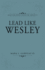 Lead Like Wesley: Help for Today's Ministry Servants