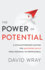 The Power of Potential a Straightforward Method for Mastering Skills From Personal to Professional