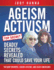 Ageism Activism: Deadly Secrets Revealed That Could Save Your Life