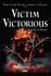 Victim Victorious: From Fire to Phoenix