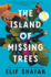 The Island of Missing Trees: a Novel