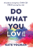 Do What You Love: a Guide to Living Your Creative Life Without Leaving Your Job