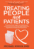 Treating People Not Patients: Transformational Insights on Hospitality and Human Connection to Provide High Quality Care Experiences for People and Practitioners