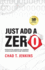 Just Add a Zero: Remove the Film, Outperform Your Competition, and Grow Exponentially Through Collaboration