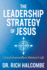 The Leadership Strategy of Jesus: Living Intentionally in Ministry and Life