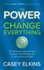 The Power to Change Everything: The Small, Everyday Lifestyle Changes That Will Help You Crush Enormous Goals