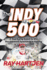 The Indy 500: A Year-Long Quest to Win the Greatest Spectacle in Racing