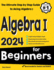 Algebra I for Beginners: The Ultimate Step by Step Guide to Acing Algebra I