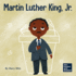 Martin Luther King, Jr. : a Kid's Book About Advancing Civil Rights With Nonviolence