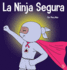 La Ninja Segura: Un libro para nios sobre el desarrollo de la confianza en uno mismo y la autoestima