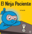 El Ninja Paciente: Un libro para nios sobre el desarrollo de la paciencia y la gratificacin retrasada