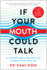 If Your Mouth Could Talk: An In-Depth Guide to Oral Health and Its Impact on Your Entire Life