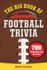 The Big Book of Football Trivia: 700 Questions for Nfl Fans