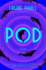 Pod: a Novel